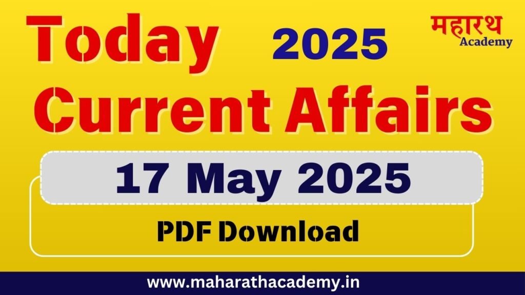 Today Current Affairs - 17/05/2025 1 DGHGDJD Today Current Affairs - 17/05/2025