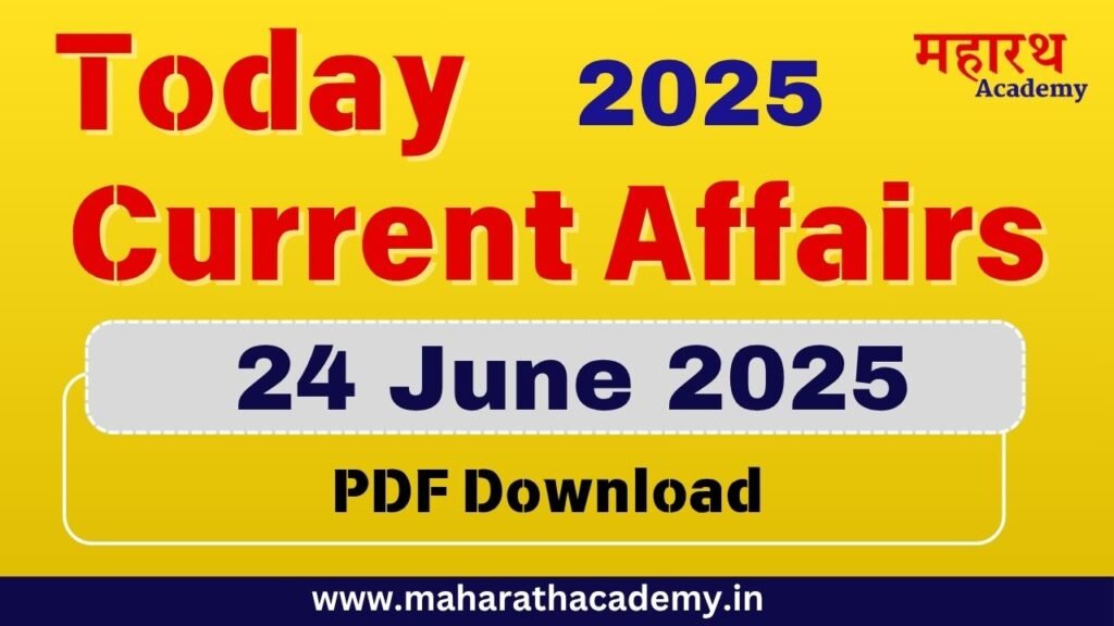 Today Current Affairs - 24/06/2025 1 ds Today Current Affairs - 24/06/2025