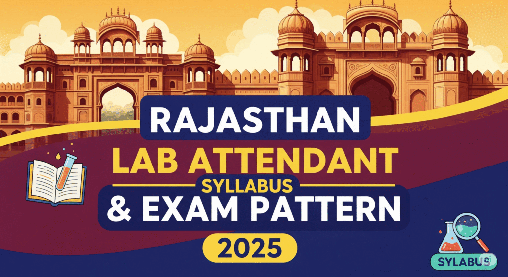 Rajasthan Lab Attendant Syllabus 2025: राजस्थान प्रयोगशाला परिचायक भर्ती परीक्षा का सिलेबस और एग्जाम पैटर्न 1 1753880871538 Rajasthan Lab Attendant Syllabus 2025: राजस्थान प्रयोगशाला परिचायक भर्ती परीक्षा का सिलेबस और एग्जाम पैटर्न