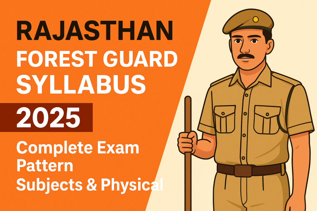 ChatGPT Image Jul 28 2025 07 43 37 PM Rajasthan Forest Guard Syllabus 2025 – Exam Pattern, Subjects & Physical Test Details