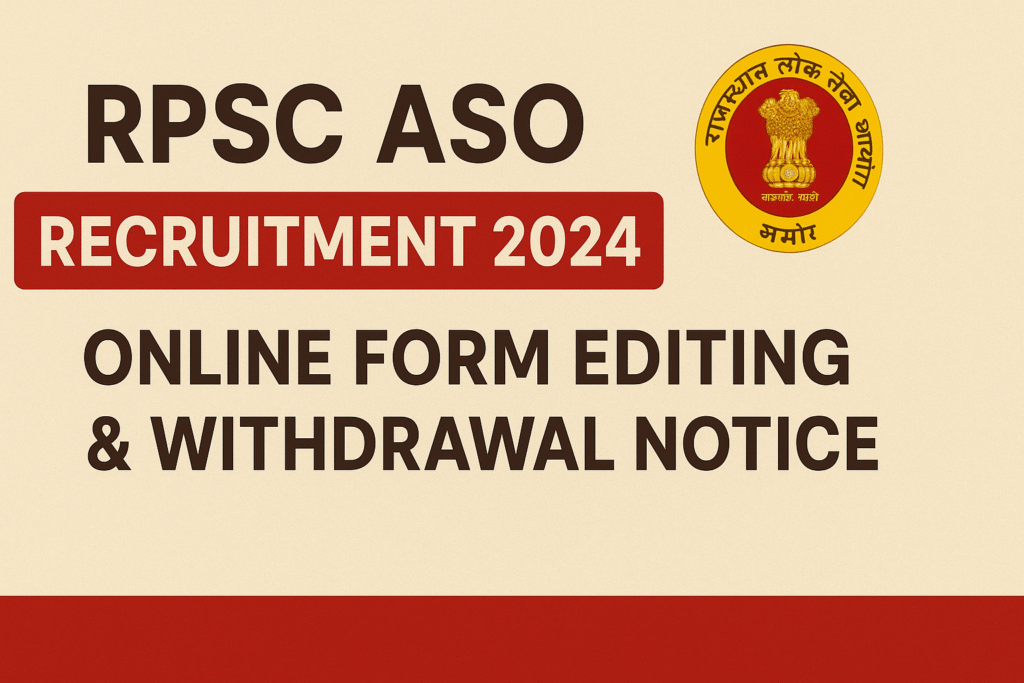 RPSC ASO Recruitment 2024 – Online Form Editing & Withdrawal Notice 1 ASO RPSC ASO Recruitment 2024 – Online Form Editing & Withdrawal Notice
