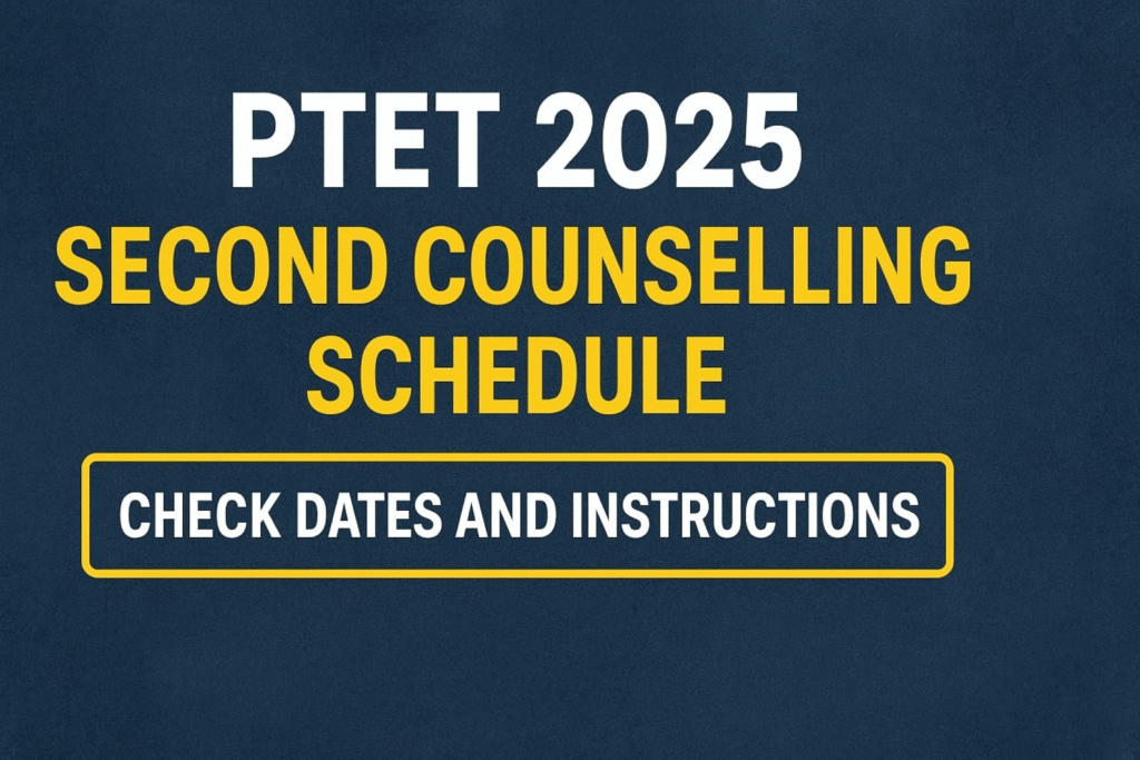 PTET 2025 Second Counselling Schedule Released – Check Dates and Instructions 1 PTET 2025 Counselling Schedule Banner PTET 2025 Second Counselling Schedule Released – Check Dates and Instructions