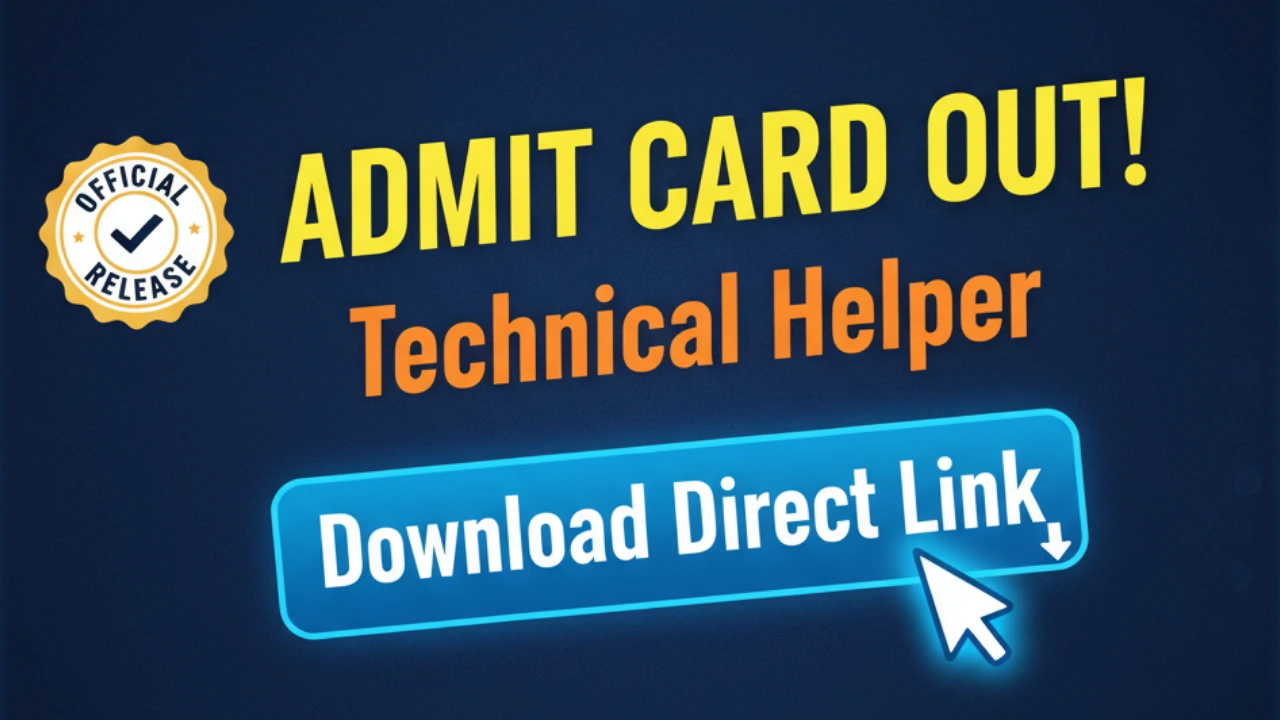 Technical Helper Admit Card Out! Download Direct Link (Latest Update)