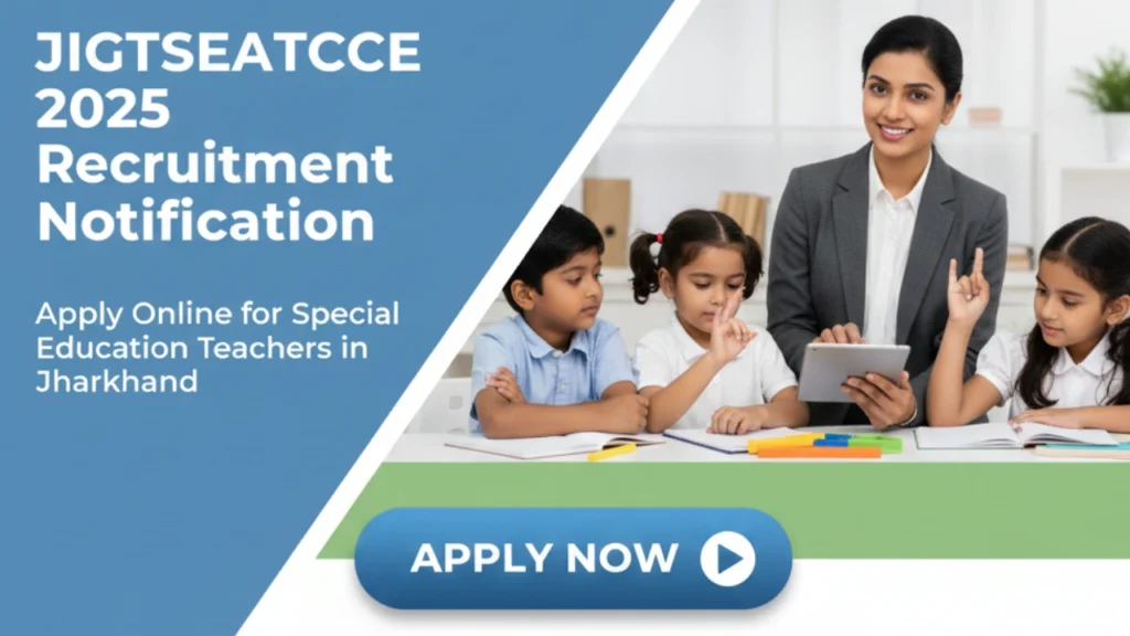 DFHJHDH JIGTSEATCCE 2025 Recruitment Notification – Apply Online for Special Education Teachers in Jharkhand