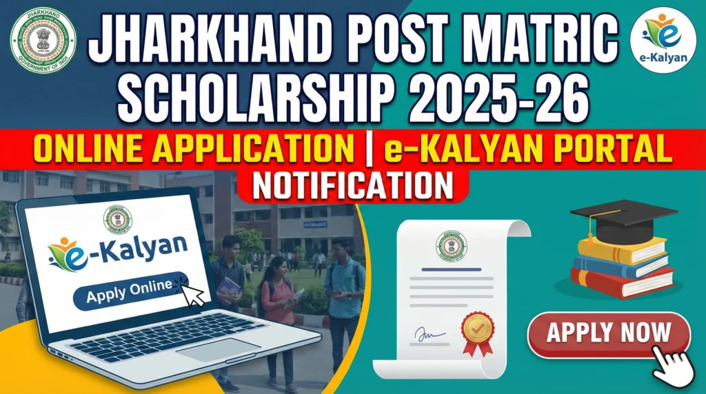 Jharkhand Post Matric Scholarship 2025 26 Jharkhand Post Matric Scholarship 2025-26 Online Application | e-Kalyan Portal Notification