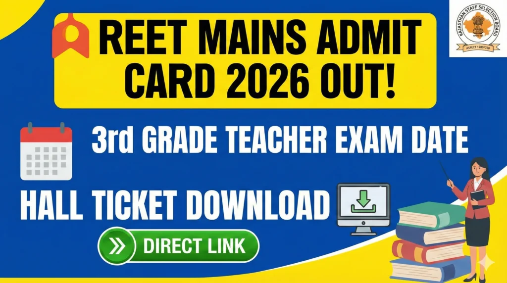 REET Mains Admit Card 2026 OUT 3rd Grade Teacher Exam Date Hall Ticket Download Direct Link REET Mains Admit Card 2026 OUT | 3rd Grade Teacher Exam Date, Hall Ticket Download & Direct Link