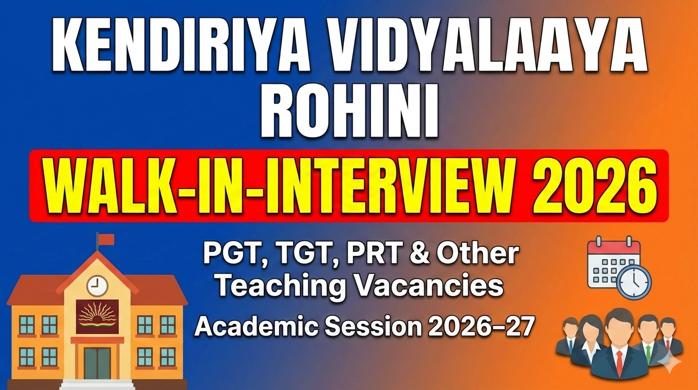 Kendriya Vidyalaya Rohini Walk in Interview 2026 – PGT TGT PRT Other Teaching Vacancies for Academic Session 2026–27 Latest Job