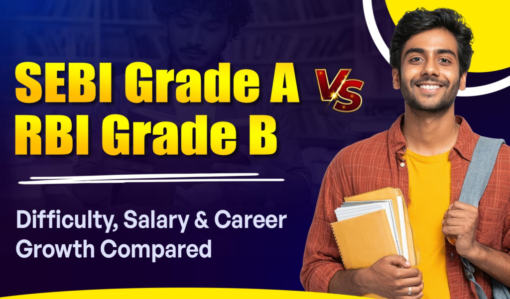 image SEBI Grade A vs RBI Grade B: Difficulty, Salary and Career Growth Compared