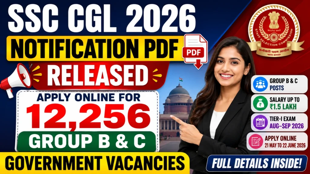 SSC CGL 2026 Notification PDF Released – Apply Online for 12,256 Group B & C Government Vacancies 1 SSC CGL 2026 Notification PDF Released – Apply Online for 12256 Group B C Government Vacancies SSC CGL 2026 Notification PDF Released – Apply Online for 12,256 Group B & C Government Vacancies