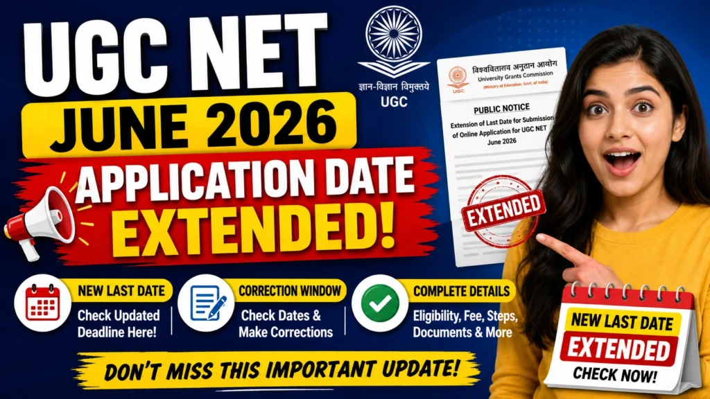 UGC NET June 2026 Application Date Extended Check New Last Date Correction Window Complete Details UGC NET June 2026 Application Date Extended: Check New Last Date, Correction Window & Complete Details